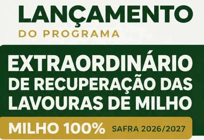 Prefeitura Municipal lança Programa Extraordinário de Recuperação das Lavouras de Milho – Milho 100% Safra 2026/2027